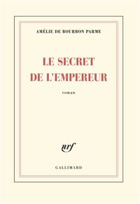 Couverture du livre Le secret de l'empereur - Amelie De Bourbon Parme