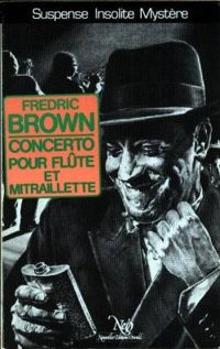 Fredric Brown - Concerto pour flûte et mitraillette