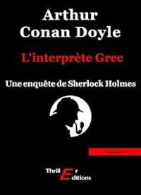 Sir Arthur Conan Doyle - Sherlock Holmes : L'interprète Grec