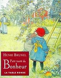 Couverture du livre Petit traité du bonheur - Henri Brunel