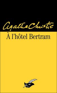 Agatha Christie - A l'hôtel Bertram