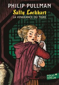 Couverture du livre Sally Lockhart, III : La vengeance du tigre - Philip Pullman