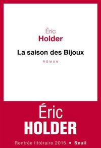 Eric Holder - La Saison des bijoux