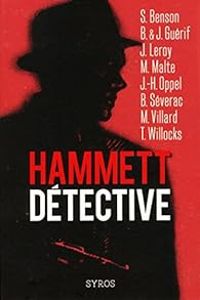 Couverture du livre Hammett détective - Marc Villard - Marcus Malte - Stephanie Benson - Jean Hugues Oppel - Tim Willocks - Jerome Leroy - Benoit Severac - Julien Guerif