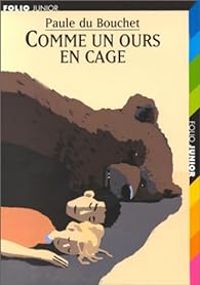 Couverture du livre Comme un ours en cage - Paule Du Bouchet