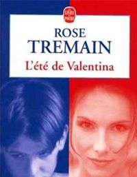 Rose Tremain - L'Eté de Valentina