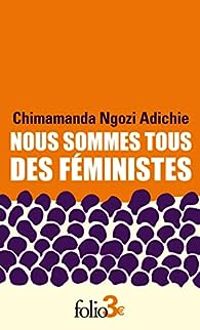 Chimamanda Ngozi Adichie - Nous sommes tous des féministes