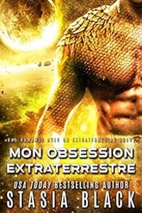 Couverture du livre Mon obsession extraterrestre - Stasia Black