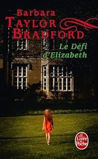 Barbara Taylor Bradford - Le Défi d'Elizabeth