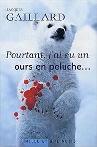 Couverture du livre Pourtant j'ai eu un ours en peluche - Jacques Gaillard