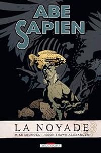 Mike Mignola - Jason Shawn Alexander - La noyade