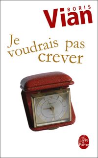 Couverture du livre Je voudrais pas crever - Boris Vian