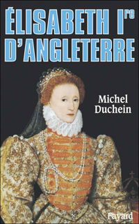 Michel Duchein - Elisabeth Ire d'Angleterre