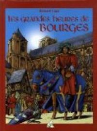 Couverture du livre Les grandes heures de Bourges - Bernard Capo