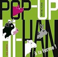 Martine Perrin - Pop up Hi Han : A la ferme !