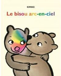 Couverture du livre Le bisou arc en ciel - Kimiko 