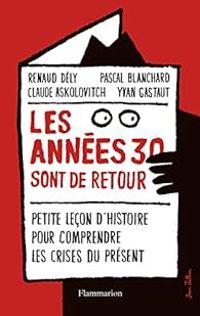 Renaud Dely - Yvan Gastaut - Claude Askolovitch - Pascal Blanchard - Les années 30 sont de retour