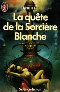 Tanith Lee - La quête de la Sorcière Blanche