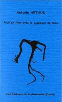 Antonin Artaud - Pour en finir avec le jugement de Dieu