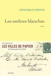 Couverture du livre Les ombres blanches - Dominique Fortier