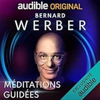 Bernard Werber - Méditations guidées