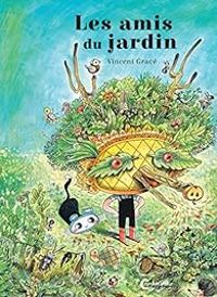 Couverture du livre Les Amis du jardin - Vincent Grave