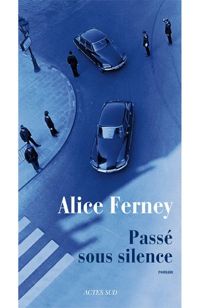 Couverture du livre Passé sous silence - Alice Ferney