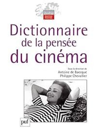 Philippe Chevallier - Antoine De Baecque - Dictionnaire de la pensée du cinéma