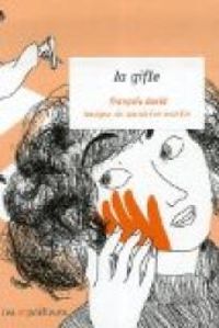 Couverture du livre La gifle - Francois David - Sandrine Martin - Anne Catherine Boudet