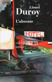 Couverture du livre L'Absente - Lionel Duroy