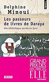 Delphine Minoui - Les passeurs de livres de Daraya