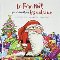 Couverture du livre Le Père Noël qui n'aimait pas les cadeaux - Severine De La Croix