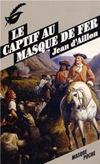 Jean D Aillon - Le captif au masque de fer