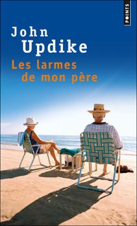 John Updike - Les Larmes de mon père