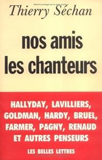 Couverture du livre Nos amis les chanteurs - Thierry Sechan