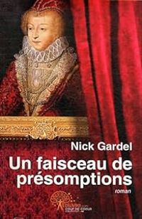 Couverture du livre Un faisceau de présomptions - Nick Gardel