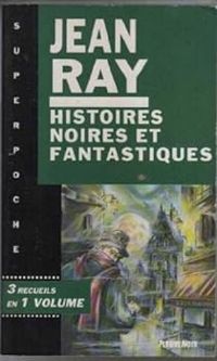 Jean Ray - Histoires noires et fantastiques