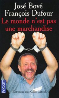 José Bové - François Dufour - Le Monde n'est pas une marchandise 