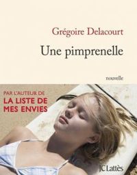 Gregoire Delacourt - Une pimprenelle