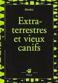 Jean Marc Mathis - Extra-terrestres et vieux canifs