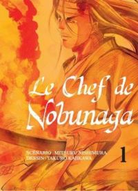 Couverture du livre Le chef de Nobunaga - Nishimura Mitsuru - Takuro Kajikawa