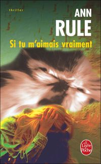 Couverture du livre Si tu m'aimais vraiment - Ann Rule