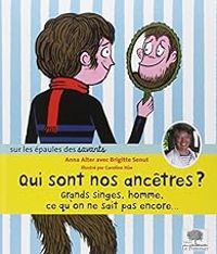 Couverture du livre Qui sont nos ancêtres ?  - Anna Alter - Brigitte Senut