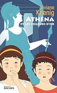 Couverture du livre Athéna et les voleurs d'or - Viviane Koenig