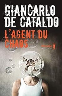 Giancarlo De Cataldo - L'agent du chaos