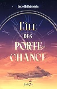 Couverture du livre L'île des Porte-Chance - Lucie Heiligenstein