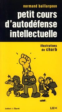 Couverture du livre Petit cours d'autodéfense intellectuelle - Normand Baillargeon