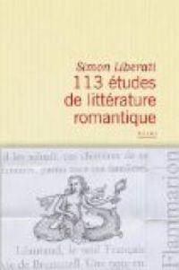 Simon Liberati - 113 études de littérature romantique