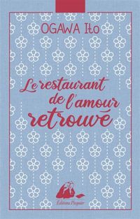 Couverture du livre Le Restaurant de l'amour retrouvé - Ito Ogawa