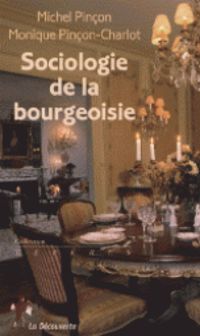 Couverture du livre sociologie de la bourgeoisie - Monique Pincon Charlot